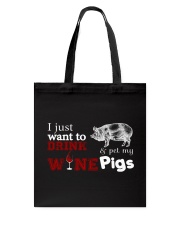 I just want to drink wine and pet my Pigs Tote Bag thumbnail
