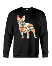 Girls Just Want To Have French Bulldog Crewneck Sweatshirt thumbnail