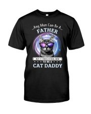 Cat Any Man Can Be A Father Classic T-Shirt front