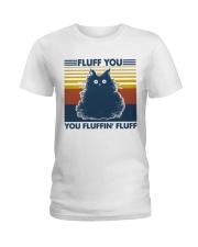 Cat Fluff You Ladies T-Shirt tile