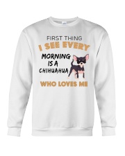 Chihuahua -First thing Crewneck Sweatshirt thumbnail