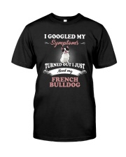 Need my French Bulldog Classic T-Shirt front
