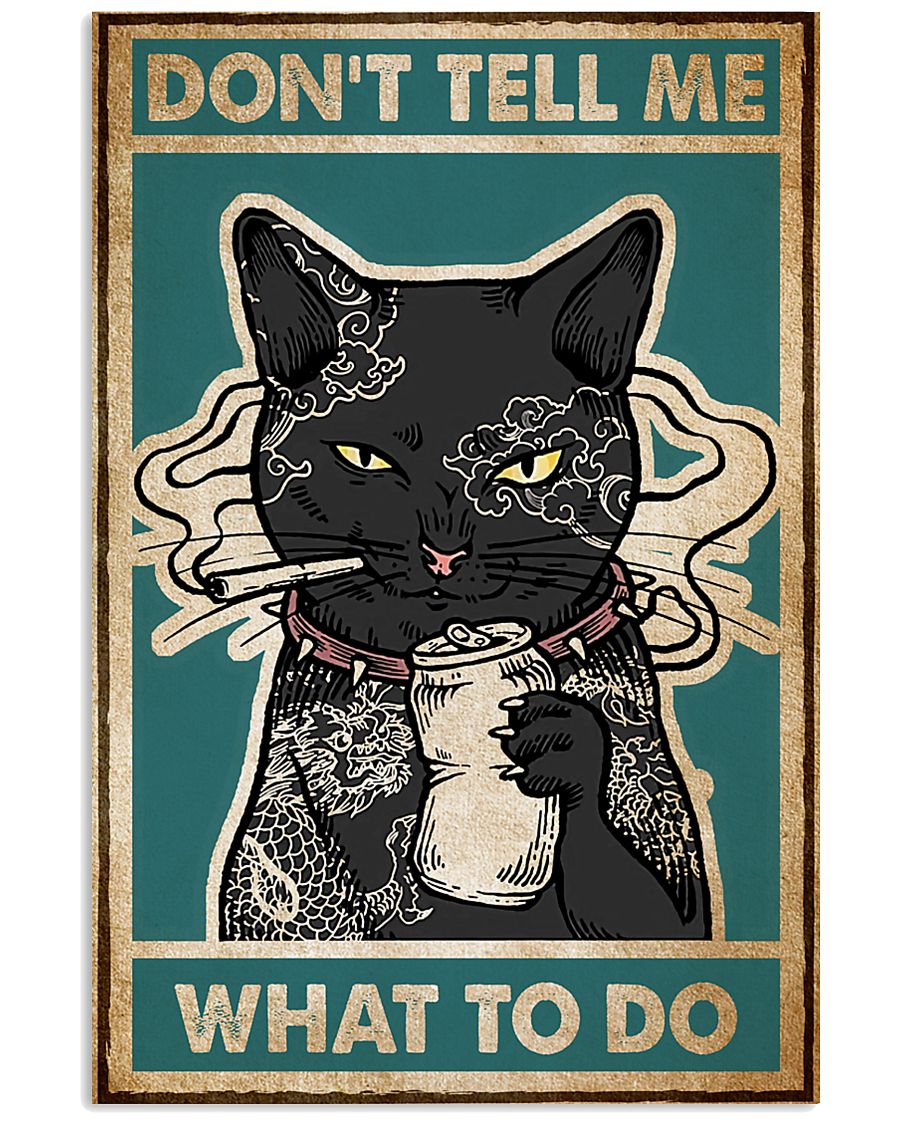 Cat Don't Tell Me Poster 16x24 Poster