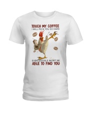 TOUCH MY COFFEE I WILL PECK YOU SO HARD EVEN GOOGL Ladies T-Shirt tile