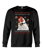 TOUCH MY COFFEE I WILL PECK YOU SO HARD EVEN GOOGL Crewneck Sweatshirt tile