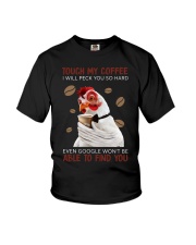TOUCH MY COFFEE I WILL PECK YOU SO HARD EVEN GOOGL Youth T-Shirt tile