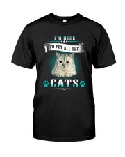 I'm here to pet all the cats Classic T-Shirt front