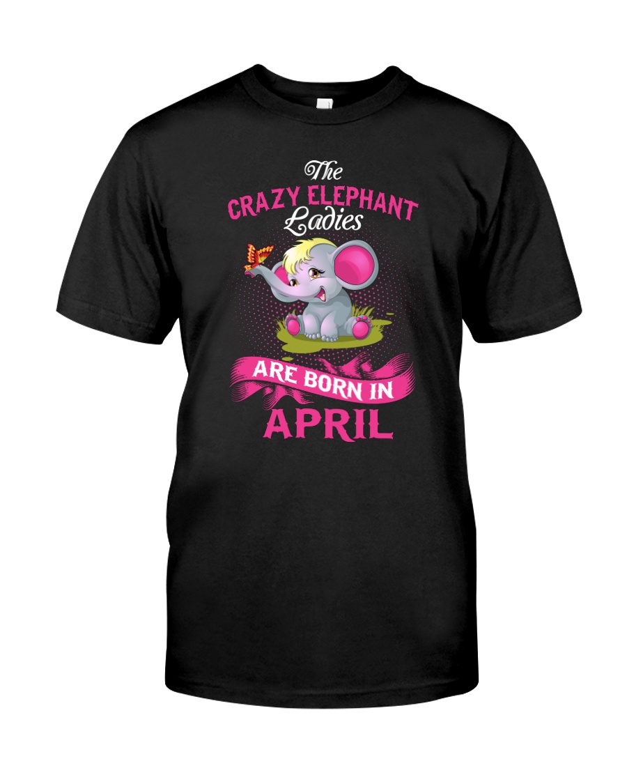 Elephant Ladies Are Born In April Classic T-Shirt