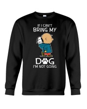If I Cant Bring My Dog Crewneck Sweatshirt thumbnail