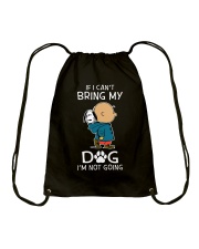 If I Cant Bring My Dog Drawstring Bag thumbnail