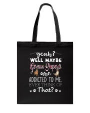German Shepherds Are Addicted To Me Tote Bag thumbnail
