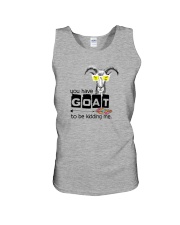 You Have Goat To Be Kidding Me Unisex Tank thumbnail