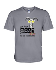 You Have Goat To Be Kidding Me V-Neck T-Shirt thumbnail
