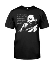 Our Lives Begin to End the Day We Become Silent MLK Day Classic T-Shirt front