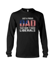 Mens Just A Proud Dad That Didn't Raise Liberals Fathers Day T-Shirt Long Sleeve Tee tile