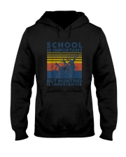 School Is Important But Hunting Is Importanter Deer Hunting T-Shirt Hooded Sweatshirt tile