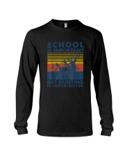 School Is Important But Hunting Is Importanter Deer Hunting T-Shirt Long Sleeve Tee tile
