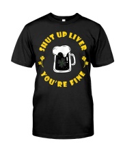 Dark Beer Drinking Saint Patricks Shut Up Liver T-Shirt Classic T-Shirt front