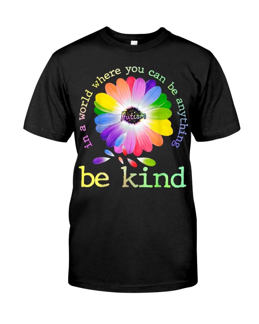 In A World Where You Can Be Anything Be Kind Classic T-Shirt