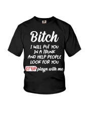 Bitch I Will Put You In A Trunk And Help People Youth T-Shirt thumbnail