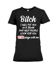 Bitch I Will Put You In A Trunk And Help People Premium Fit Ladies Tee thumbnail