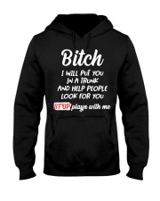 Bitch I Will Put You In A Trunk And Help People Hooded Sweatshirt thumbnail
