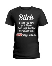 Bitch I Will Put You In A Trunk And Help People Ladies T-Shirt thumbnail