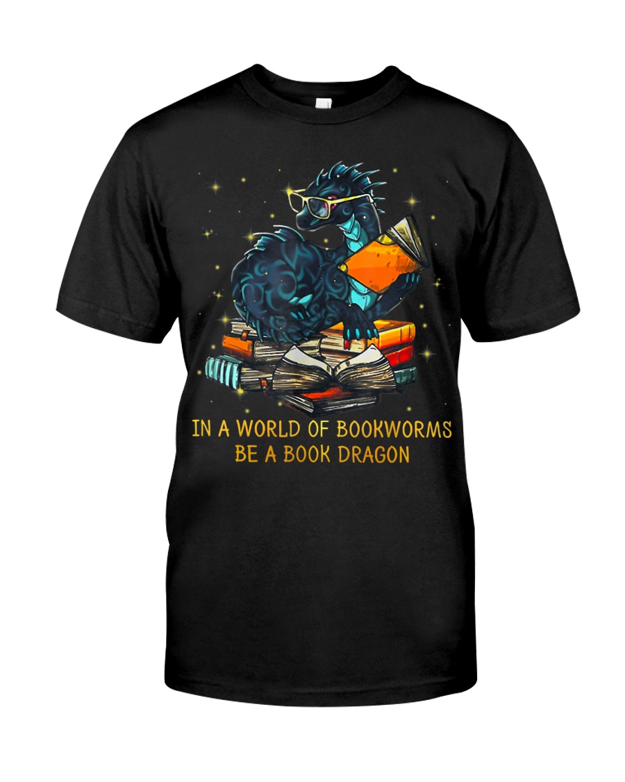 In A World Of Bookworms Be A Book Dragon Classic T-Shirt
