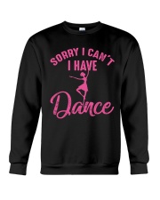 Sorry I Can't I Have Dance Crewneck Sweatshirt front