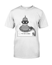 I'm Not A Robot Classic T-Shirt front