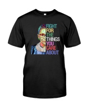 Fight for the things you care about Classic T-Shirt front