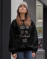 Hold On Let Me Overthink This Shirt Crewneck Sweatshirt lifestyle-unisex-sweatshirt-front-1