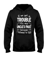 If We Get In Trouble Its My Uncles Fault T Shirt Hooded Sweatshirt thumbnail