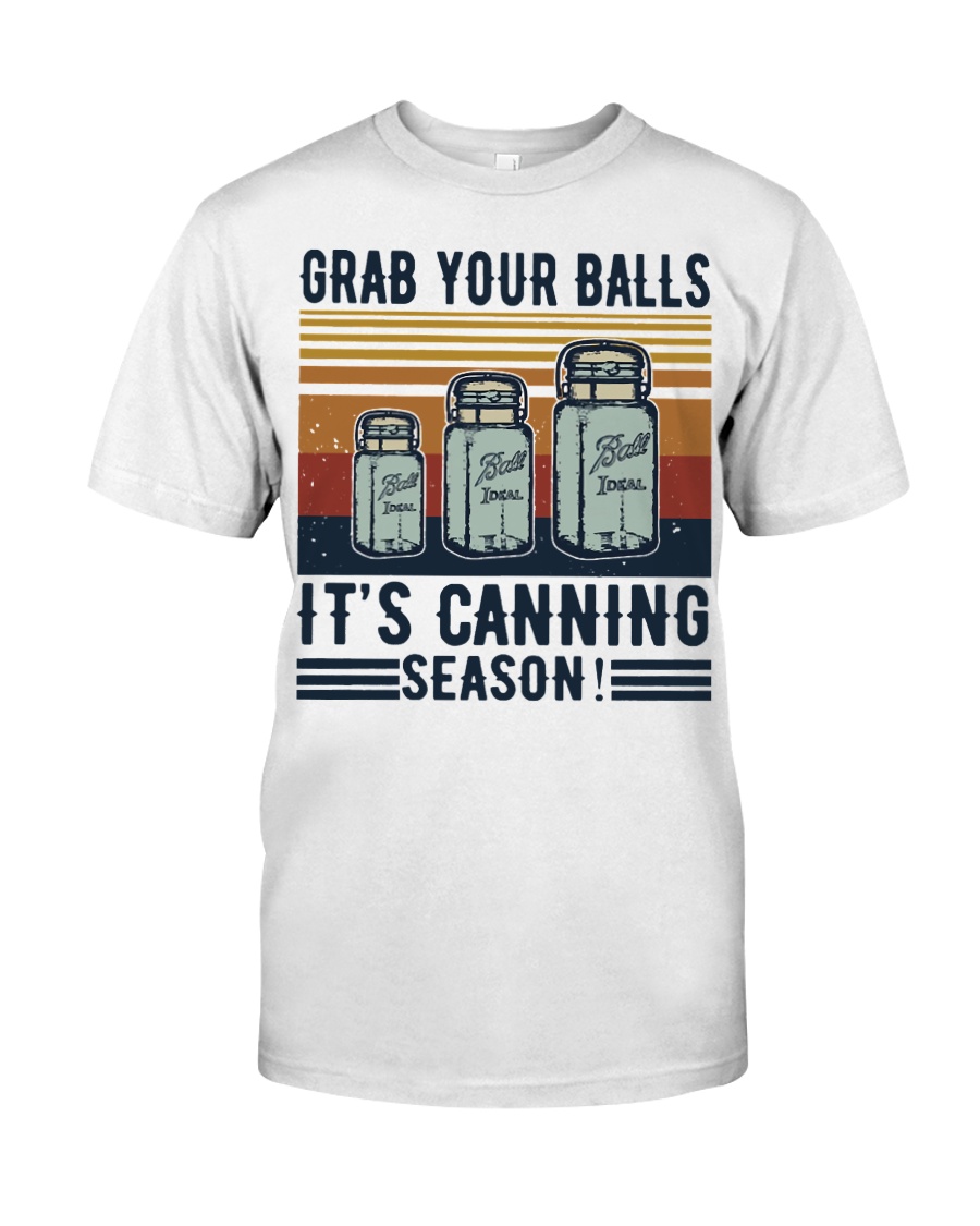 Grab Your Balls Its Canning Season T-Shirt