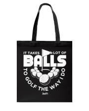 It Takes A Lot Of Balls To Golf The Way I Do Tote Bag tile