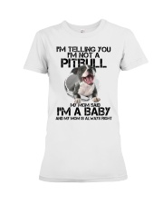 I'm Telling You I'm Not A Pitbull My Mom Said Premium Fit Ladies Tee tile