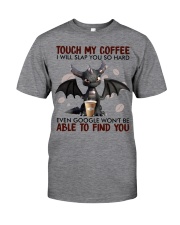 Touch My Coffee I Will Classic T-Shirt front