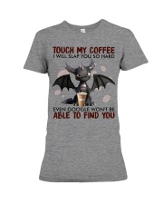 Touch My Coffee I Will Premium Fit Ladies Tee tile