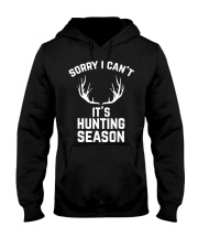 Sorry I Can't It's Hunting Hooded Sweatshirt front