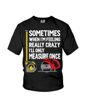 When I'm Crazy I'll Only Measure Once Youth T-Shirt tile