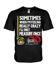 When I'm Crazy I'll Only Measure Once V-Neck T-Shirt tile