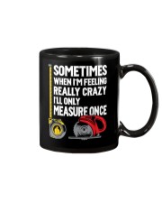 When I'm Crazy I'll Only Measure Once Mug tile