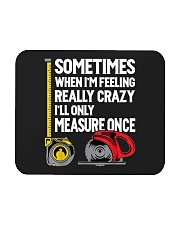 When I'm Crazy I'll Only Measure Once Mousepad tile