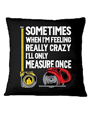 When I'm Crazy I'll Only Measure Once Square Pillowcase tile