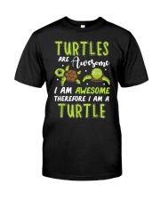 Turtles Are Awesome Therefore Classic T-Shirt front