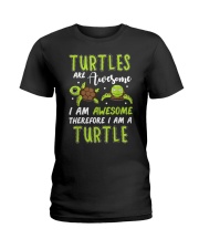 Turtles Are Awesome Therefore Ladies T-Shirt tile