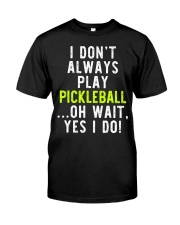 I Don't Always Premium Fit Mens Tee tile