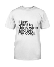 I just want to drink wine and pet my corgi Classic T-Shirt thumbnail