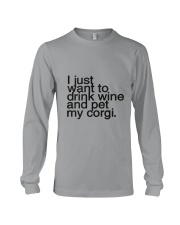 I just want to drink wine and pet my corgi Long Sleeve Tee thumbnail