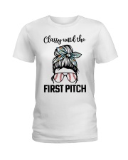 Classy until the first pitch Ladies T-Shirt front